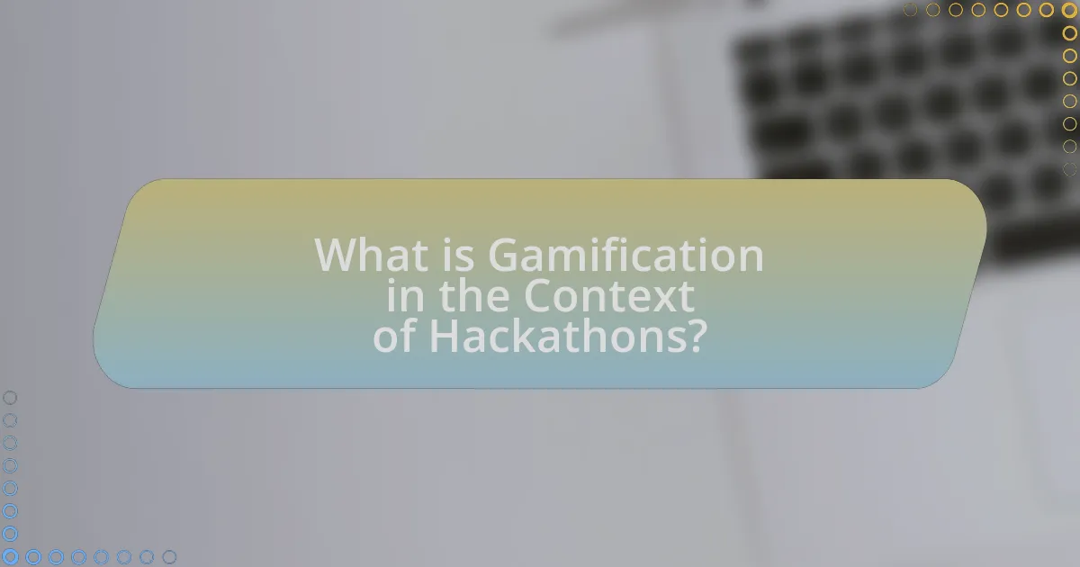 What is Gamification in the Context of Hackathons?