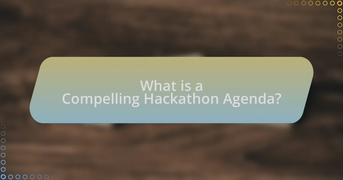 What is a Compelling Hackathon Agenda?