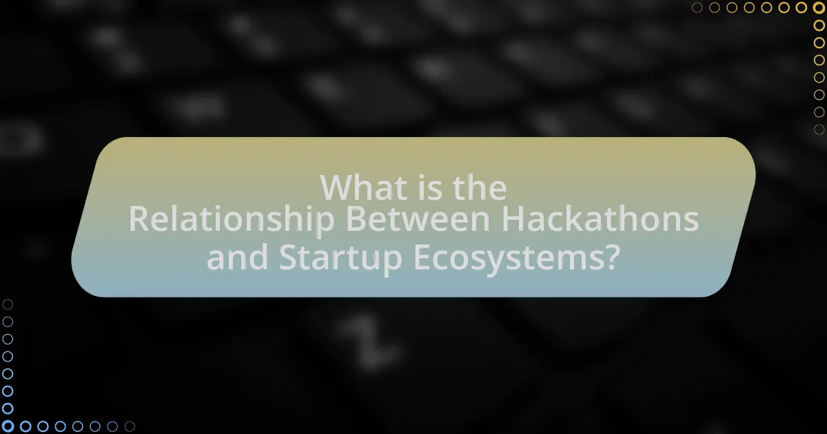 What is the Relationship Between Hackathons and Startup Ecosystems?