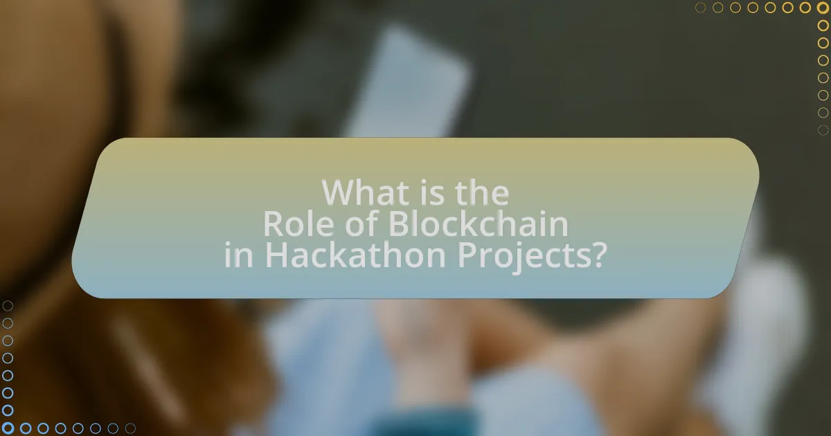 What is the Role of Blockchain in Hackathon Projects?