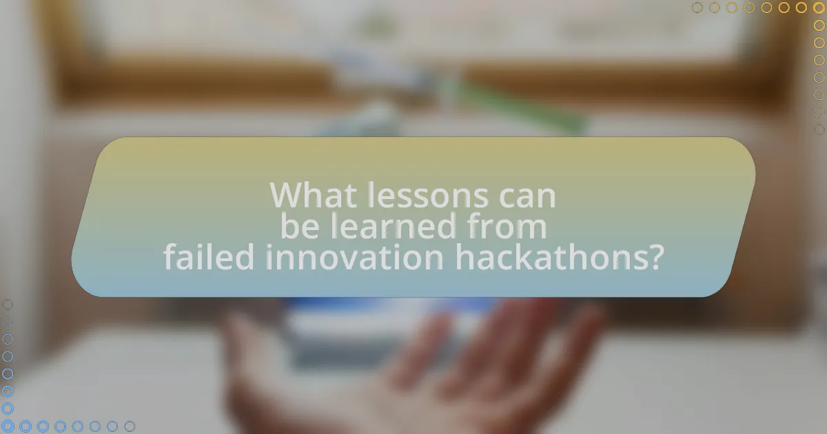 What lessons can be learned from failed innovation hackathons?