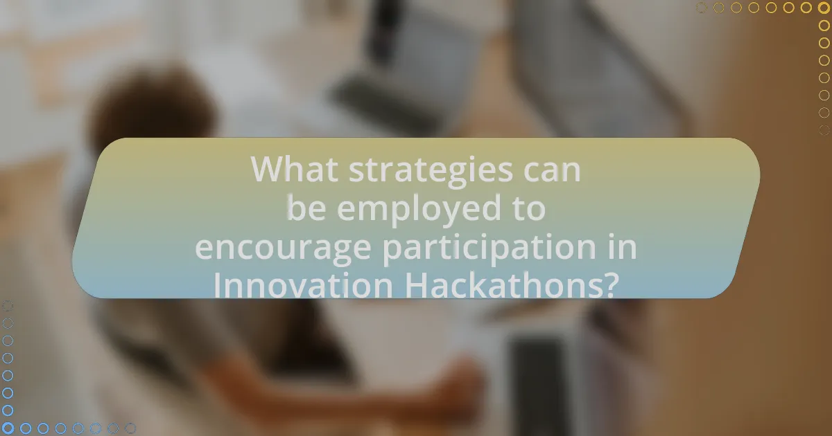 What strategies can be employed to encourage participation in Innovation Hackathons?
