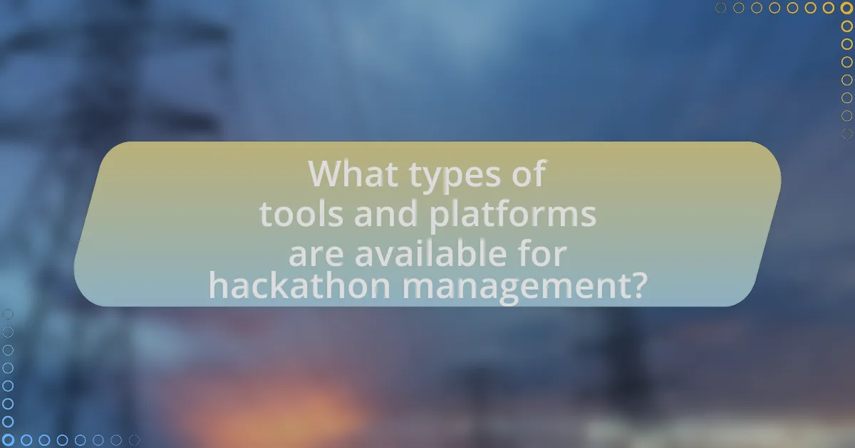 What types of tools and platforms are available for hackathon management?